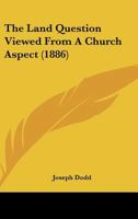 The Land Question Viewed from a Church Aspect 0469360348 Book Cover