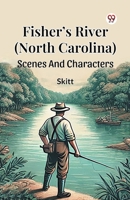 Fisher s River (North Carolina) Scenes And Characters B0DY1Y7DLH Book Cover