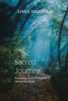 Sacred Journey: Knowing God's Presence Along the Road B08VVQ4XH7 Book Cover