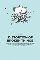 Distortion Of Broken Things B09C2ZPX5T Book Cover