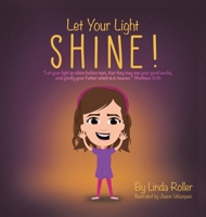 Let Your Light Shine!: Let your light so shine before men, that they may see your good works, and glorify your Father which is in heaven. Matthew 5:16 1662812078 Book Cover