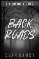 Back Roads: Six Horror Stories 1676409440 Book Cover