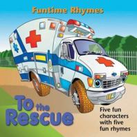 To the Rescue (Funtime Rhymes) 0764157167 Book Cover