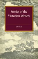 Stories of the Victorian Writers 1107544564 Book Cover