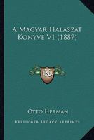 A Magyar Halaszat Konyve V1 (1887) 1167718046 Book Cover