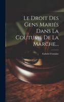 Le Droit Des Gens Mariés Dans La Coutume De La Marche... 1021768111 Book Cover