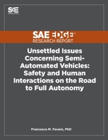Unsettled Issues Concerning Semi-Automated Vehicles: Safety and Human Interactions on the Road to Full Autonomy 1468601342 Book Cover
