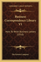 Business Correspondence Library V1: How To Write Business Letters 1164593609 Book Cover