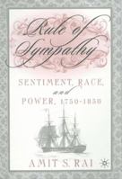 Rule of Sympathy: Sentiment, Race, and Power, 1750-1850 1349387622 Book Cover