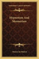 Hypnotism And Mesmerism 1425332994 Book Cover