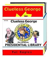 Clueless George: The Complete Presidential Library  (3-book collector set) 0974486086 Book Cover