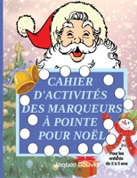 Cahier d'activités des marqueurs à pointe pour Noël: Pour les enfants de 2 à 5 ans Livre de coloriage amusant et facile avec des marqueurs à pointe ... préscolaire et maternelle 3755125307 Book Cover
