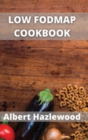 Low Fodmap Cookbook: Easy, healthy & fast recipes for yours low-FODMAP diet 1802102205 Book Cover
