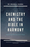 Chemistry and the Bible in Harmony: Exploring the Chemistry of God's Design B0DTTFS2YG Book Cover