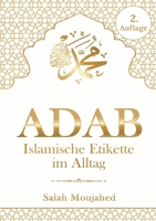 Adab: Islamische Etikette im Alltag: Handbuch der Umgangsformen für Muslime (German Edition) 3384647629 Book Cover