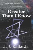 Greater Than I Know 1952689058 Book Cover