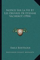 Notice Sur La Vie Et Les Oeuvres De Etienne Vacherot (1904) 1160210047 Book Cover