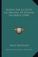 Notice Sur La Vie Et Les Oeuvres De Etienne Vacherot (1904) 1167411064 Book Cover