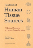 A Handbook of Human Tissue Sources: A National Resource of Human Tissue Samples 0833027662 Book Cover