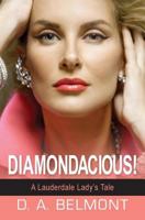 Diamondacious!: A Lauderdale Lady's Tale 1492104590 Book Cover