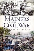 Mainers in the Civil War 1596299622 Book Cover