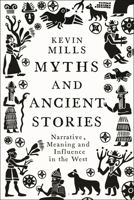 Myths and Ancient Stories: Narrative, Meaning and Influence in the West 1350346853 Book Cover