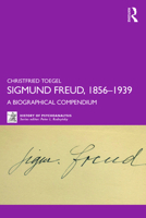 Sigmund Freud, 1856-1939: A Biographical Compendium (The History of Psychoanalysis Series) 1032696516 Book Cover