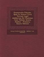 Enumeratio Filicum, Quas In Itinere Circa Terram Legit Adalbertus De Chamisso: Cum Tabulis Aeneis Duabus 1295072521 Book Cover