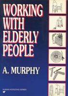 Working with Elderly People (Human Horizons) 0285631519 Book Cover