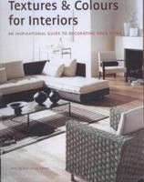 Textures and Colours for Interiors: An Inspirational Guide to Decorating Your Home 1840923091 Book Cover