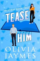 Tease Him 1944490450 Book Cover