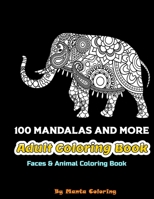 100 Mandalas And More Adut Coloring Book: Stress Relieving Mandala Designs To Provide Hours of Fun, Calm, Relaxation And Stress Relief Adult Coloring Book / Sketchbook Gift, 82 Pages, 8,5x11, Soft Cov B084NJGZ43 Book Cover