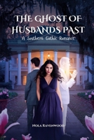 THE GHOST OF HUSBANDS PAST: A Southern Gothic Romance B0FVMR1N7B Book Cover