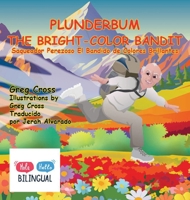 Plunderbum the Bright-Color Bandit: Saqueador Perezoso El Bandido de Colores Brillantes 196869305X Book Cover