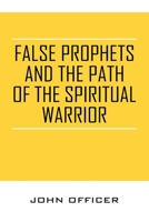 False Prophets and the Path of the Spiritual Warrior 1977211666 Book Cover