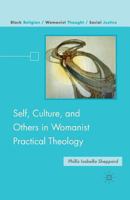 Self, Culture, and Others in Womanist Practical Theology 0230102883 Book Cover