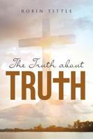 The Truth about Truth 1641912545 Book Cover