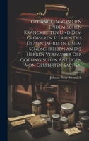 Gedancken von den epidemischen Kranckheiten und dem grösseren Sterben des 1757ten Jahres in einem Sendschreiben an die Herren Verfassser der ... von Gelehrten Sachen 1021006955 Book Cover