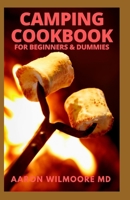 Camping Cookbook for Beginners & Dummies: Delicious Recipes for Beginners and Advanced Camping Lovers B08YQR5ZQL Book Cover