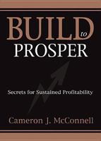 Build to Prosper: Secrets for Sustained Profitability 161254116X Book Cover