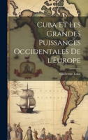 Cuba Et Les Grandes Puissances Occidentales de l'Europe 1019795808 Book Cover