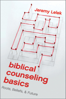 Biblical Counseling Basics: Roots, Beliefs, and Future 1945270853 Book Cover