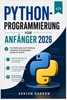 Python-Programmierung für Anfänger 2026: Von Nullwissen zur Erstellung nützlicher Anwendungen – Schritt für Schritt (German Edition) B0GZC339WT Book Cover