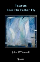 Icarus Sees His Father Fly 1904556639 Book Cover