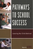 Pathways to School Success: Leaving No Child Behind 0761834087 Book Cover