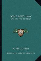 Love and Law; Or the Two L's 0469734574 Book Cover