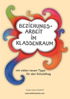 Beziehungsarbeit im Klassenraum: mit vielen neuen Tipps für den Schulalltag 3753472948 Book Cover