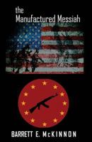 The Manufactured Messiah 1539126676 Book Cover