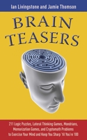 Brilliant Brain Teasers: Exercises to Keep Your Mind Sharp 1602393451 Book Cover