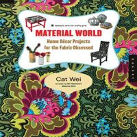 Material World: Home Decor Projects for the Fabric Obsessed (Domestic Arts for Crafty Girls) 1592533582 Book Cover
